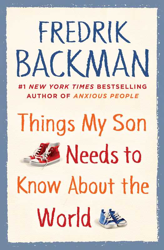 Things My Son Needs to Know about the World by Fredrik Backman: Hardcover; 208 pages / English