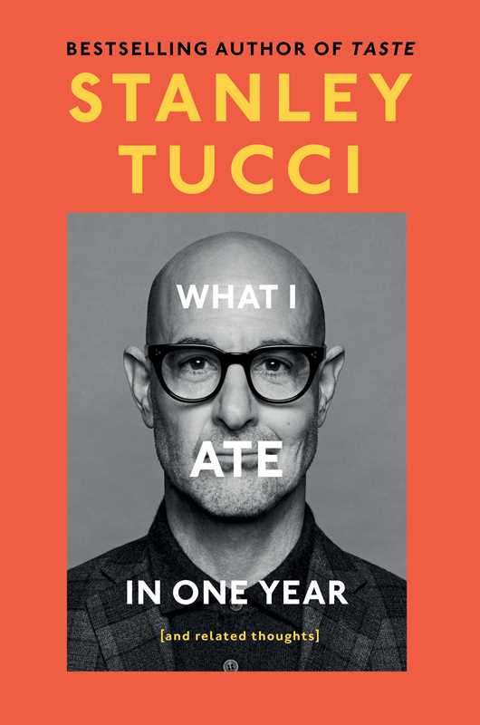 What I Ate in One Year by Stanley Tucci: Hardcover; 368 pages / English