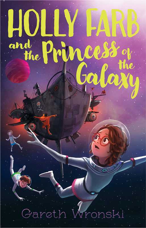 Holly Farb and the Princess of the Galaxy by Gareth Wronski: Paperback; 320 pages / English