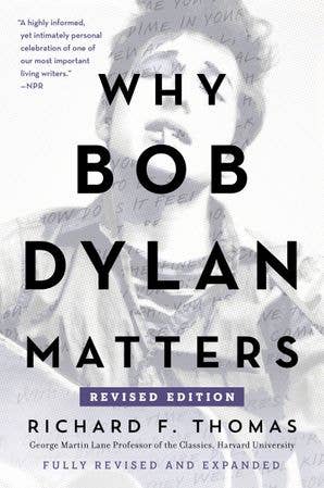 Why Bob Dylan Matters, Revised Edition : Richard F. Thomas