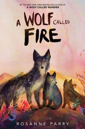 Wolf Called Fire, A: Rosanne Parry