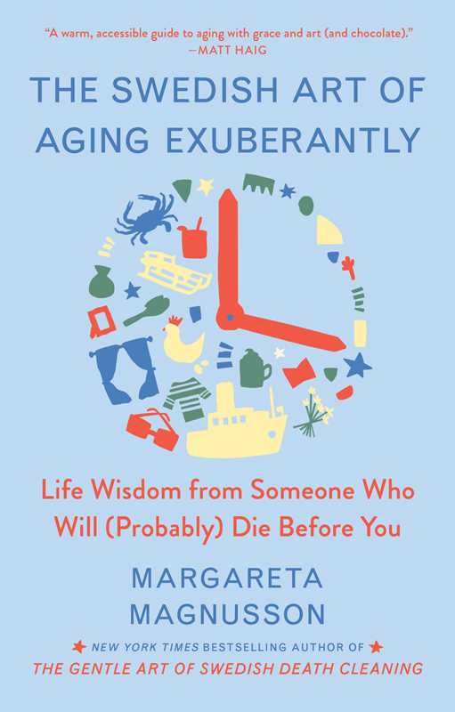 Swedish Art of Aging Exuberantly by Margareta Magnusson: Hardcover; 160 pages / English
