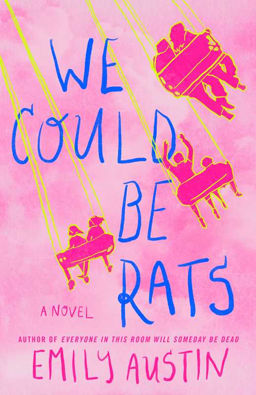 We Could Be Rats by Emily Austin: Hardcover; 256 pages / English