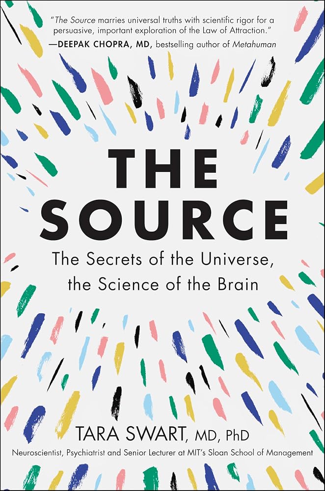 The Source: A Transformative Guide to Unlocking Your Mind, Harnessing Neuroplasticity, and Manifesting Success Through the Power of the Law of Attraction cover image