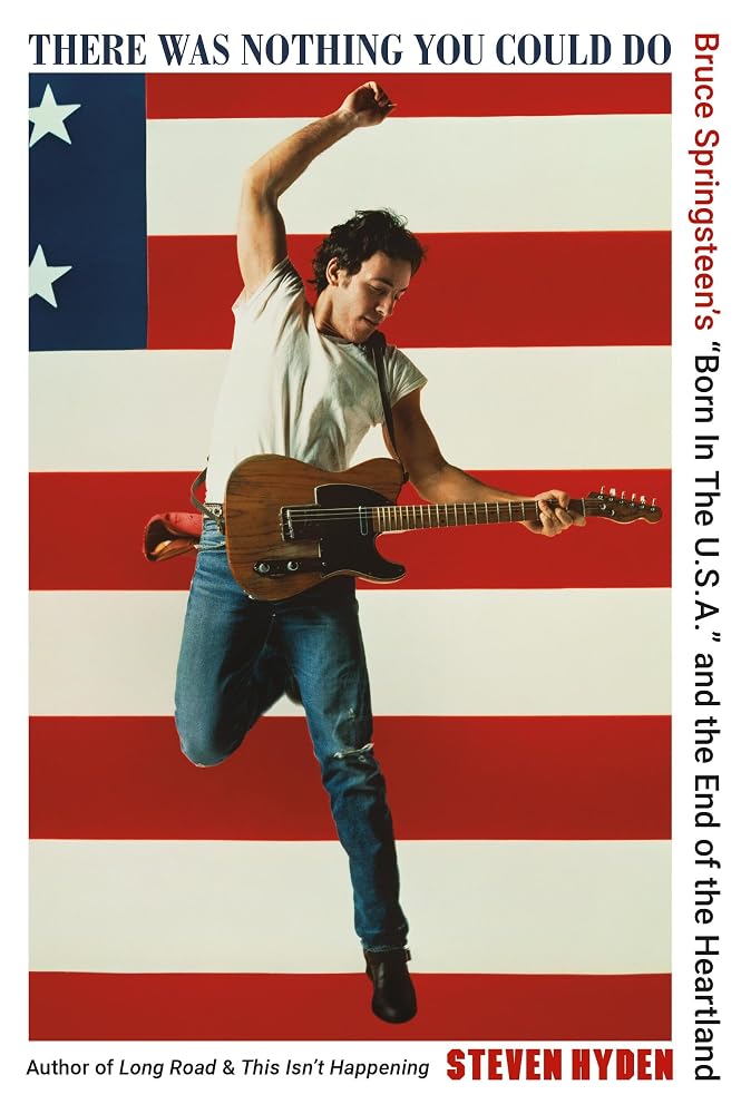 There Was Nothing You Could Do: Bruce Springsteen's “Born In The U.S.A.” and the End of the Heartland cover image