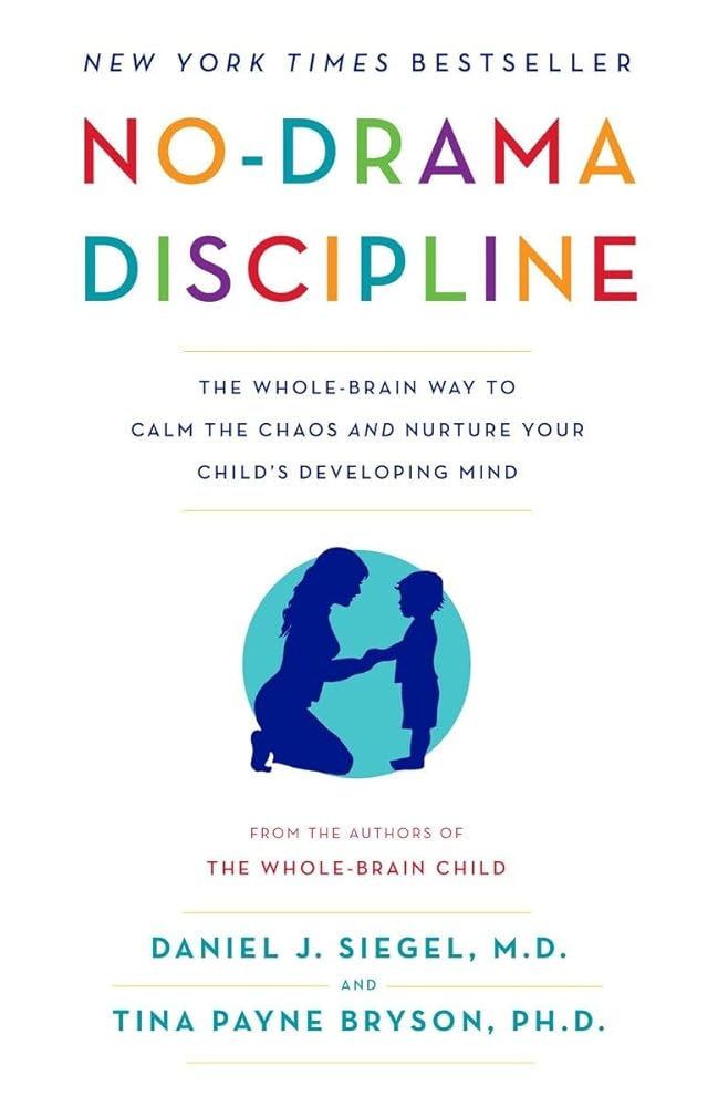 No-Drama Discipline: The Whole-Brain Way to Calm the Chaos and Nurture Your Child's Developing Mind cover image