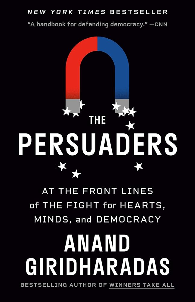 The Persuaders: At the Front Lines of the Fight for Hearts, Minds, and Democracy cover image