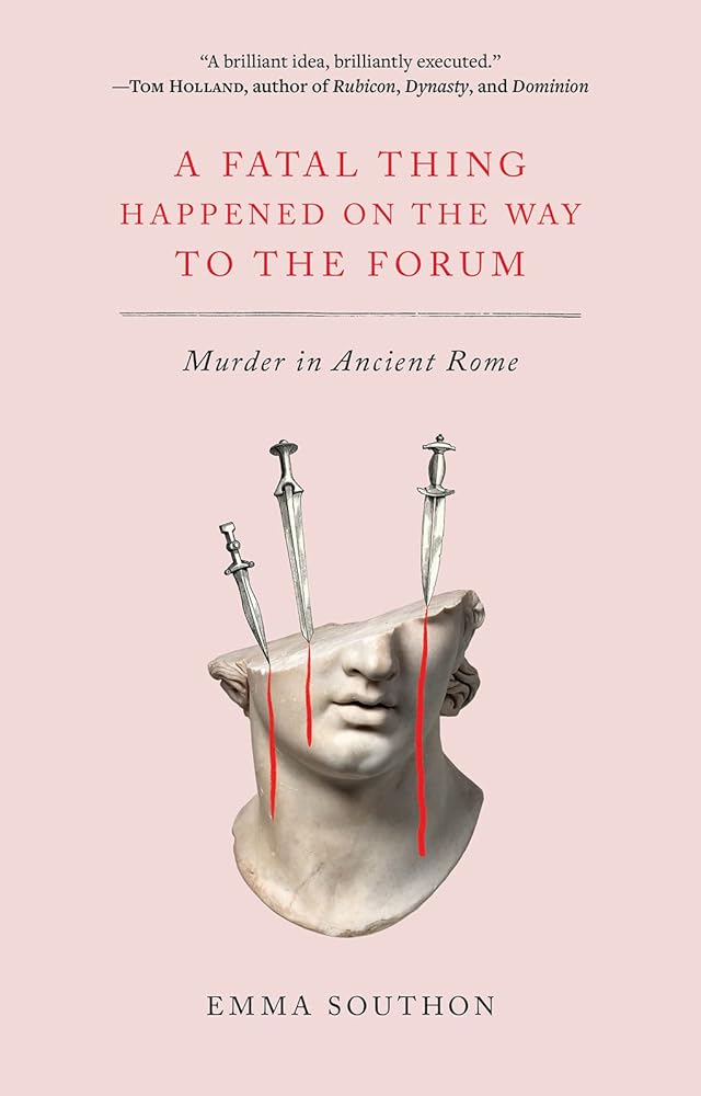 A Fatal Thing Happened on the Way to the Forum: Murder in Ancient Rome cover image