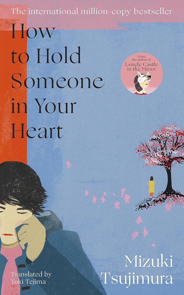 How to Hold Someone in your Heart: From the Japanese bestselling author of Lonely Castle in the Mirror cover image