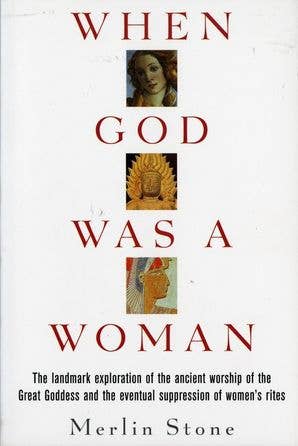 When God Was a Woman : Merlin Stone