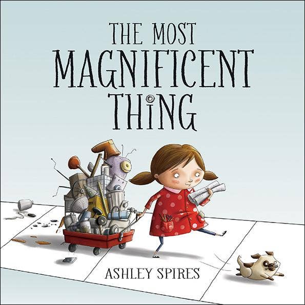 The Most Magnificent Thing: Hardcover Picture Book