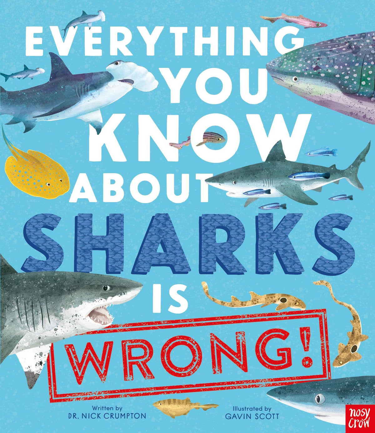 Everything You Know About Sharks Is Wrong!: Hardcover