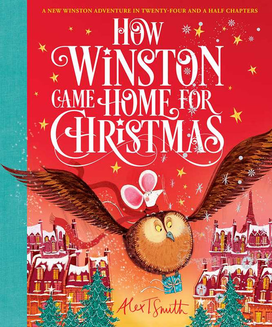 How Winston Came Home for Christmas by Alex T. Smith: Hardcover; 176 pages / English