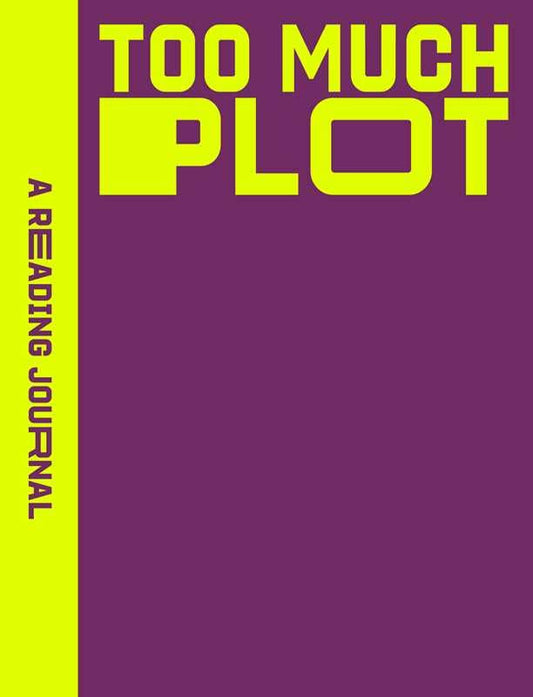 A Reading Journal: Too Much Plot by Sweet  Hearts Press: Paperback; 224 pages / English