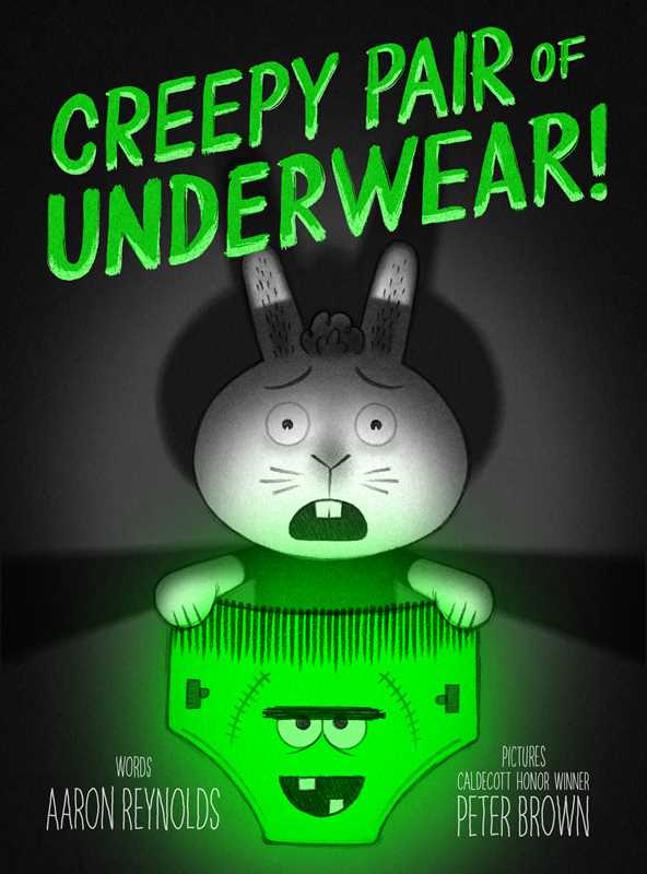 Creepy Pair of Underwear! by Aaron Reynolds: Hardcover; 48 pages / English