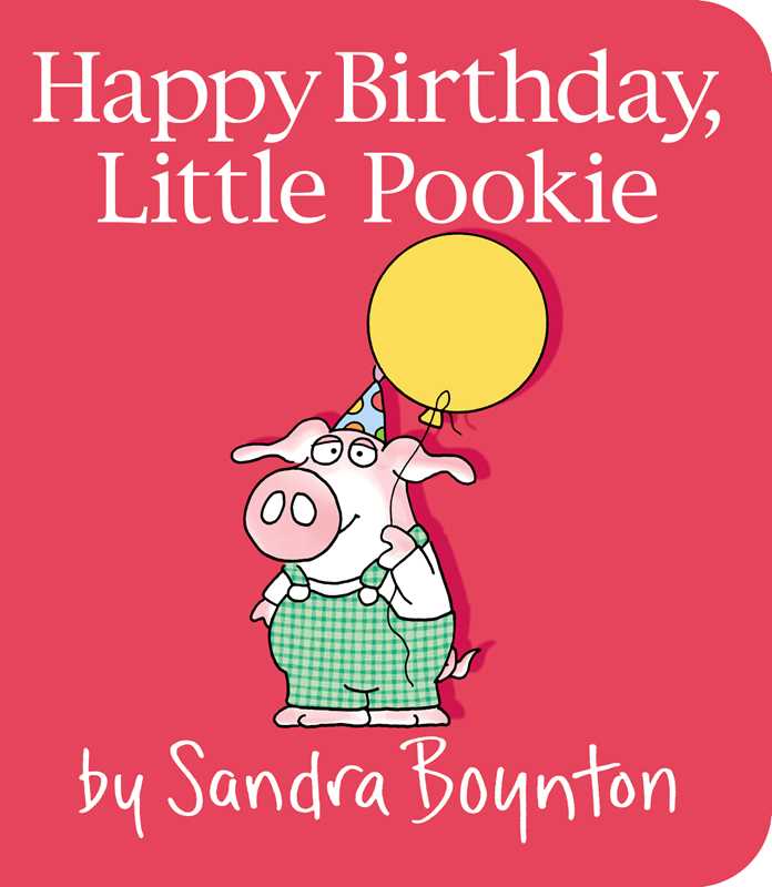 Happy Birthday, Little Pookie by Sandra Boynton: Board Books; 18 pages / English