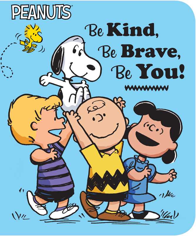 Be Kind, Be Brave, Be You! by Charles  M. Schulz: Board Books; 26 pages / English
