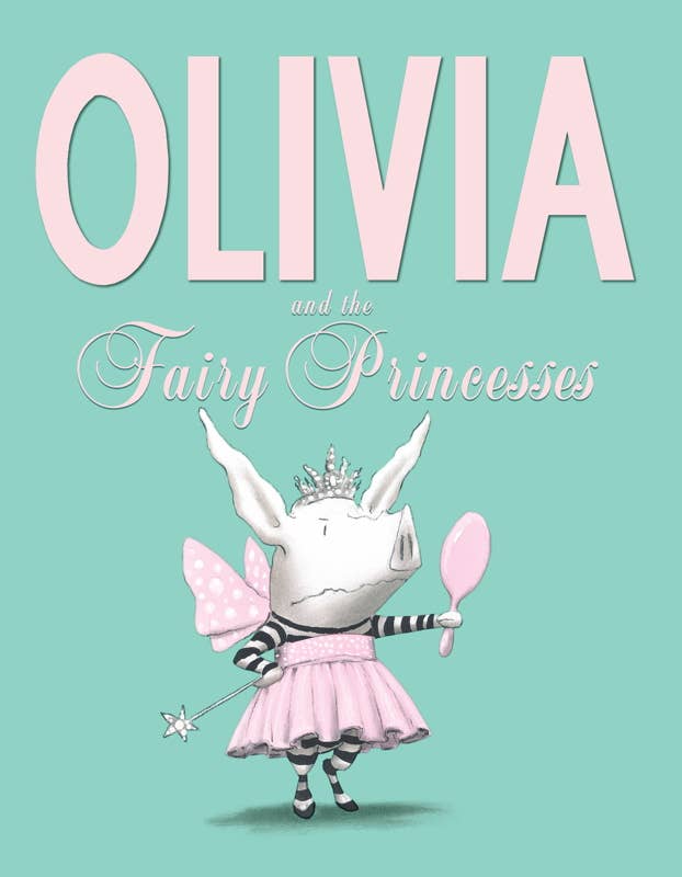 Olivia and the Fairy Princesses by Ian Falconer: Hardcover; 40 pages / English