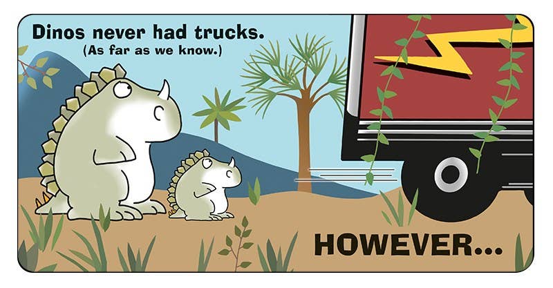 Dinosaurs in Trucks Because Hey, Why Not?: Board Book