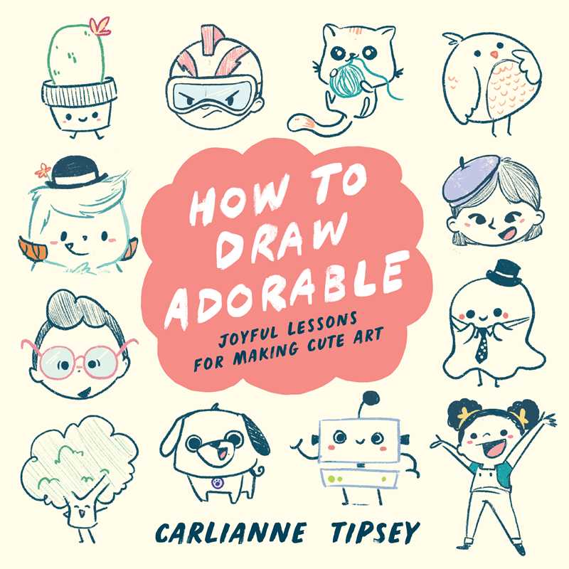 How to Draw Adorable by Carlianne  Tipsey: Paperback; 160 pages / English