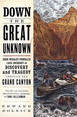 Down the Great Unknown : Edward Dolnick