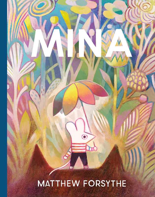 Mina by Matthew Forsythe: Hardcover; 68 pages / English