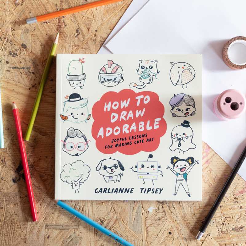 How to Draw Adorable by Carlianne  Tipsey: Paperback; 160 pages / English
