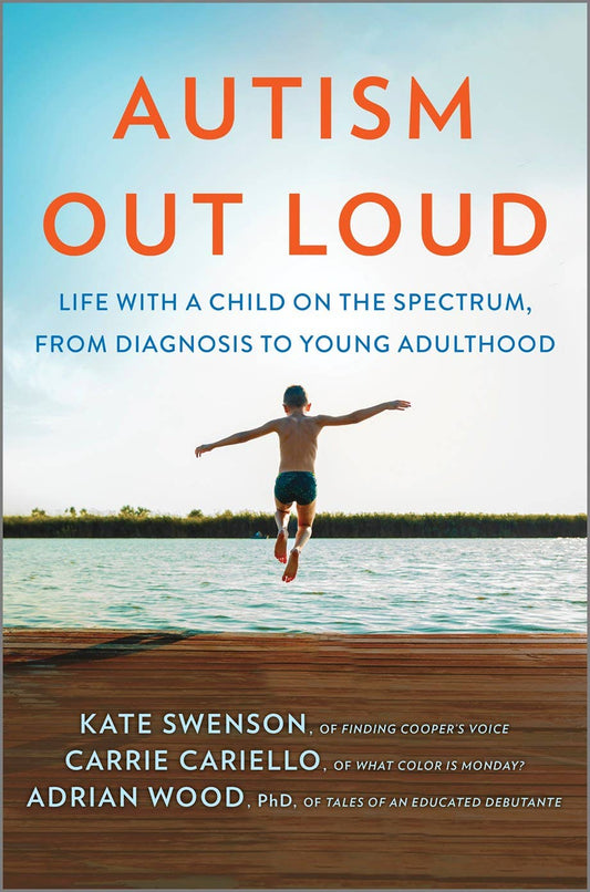 Autism Out Loud : Kate Swenson, Carrie Cariello, Adrian Wood