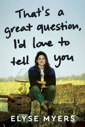 That's a Great Question, I'd Love to Tell You : Elyse Myers