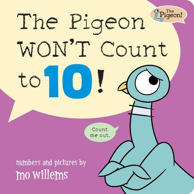 The Pigeon Won’t Count to 10!: Board book