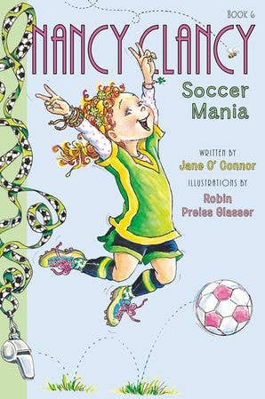 Fancy Nancy: Nancy Clancy, Soccer Mania: Jane O'Connor