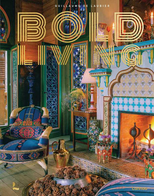 Bold Living by Guillaume Laubier: Hardcover; 256 pages / English