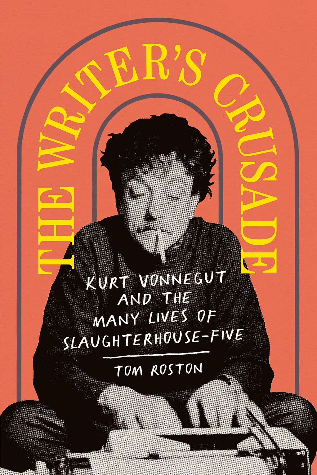 The Writer's Crusade: Kurt Vonnegut and the Many Lives of