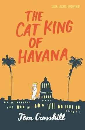 The Cat King of Havana: A Smart Coming-of-Age Teen Novel of Salsa Dancing and Cuban Romance cover image