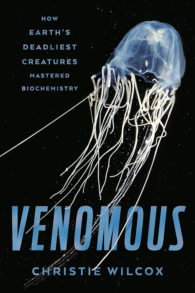 Venomous: How Earth's Deadliest Creatures Mastered Biochemistry cover image