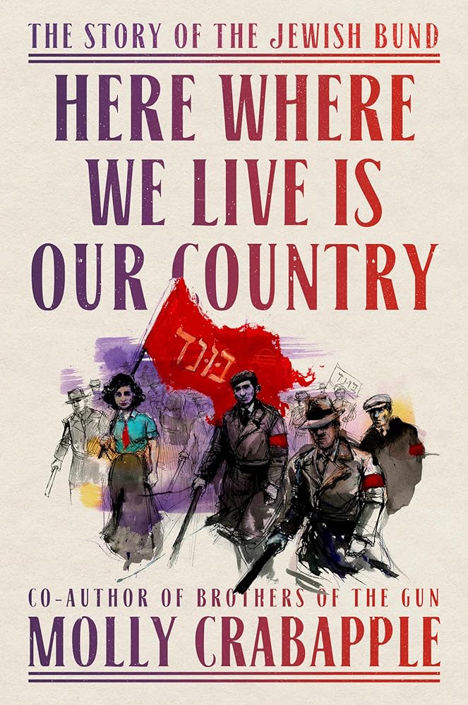 Here Where We Live Is Our Country: The Story of the Jewish Bund cover image