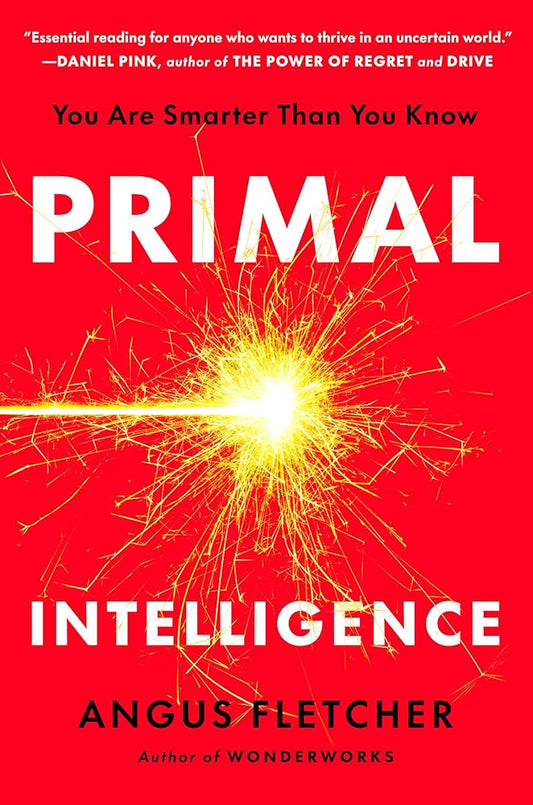 Primal Intelligence: You Are Smarter Than You Know cover image