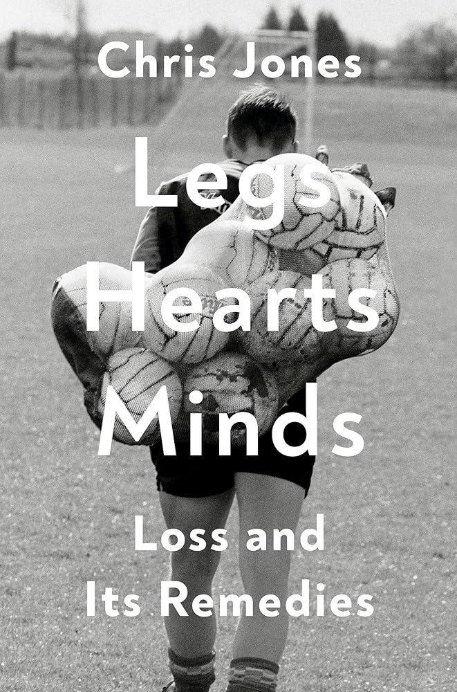 Legs Hearts Minds: Loss and Its Remedies cover image