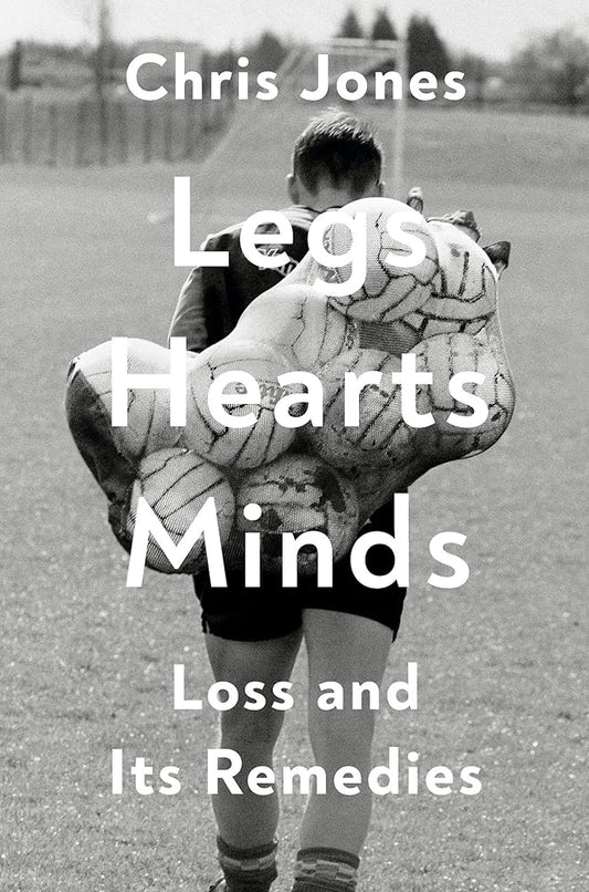 Legs Hearts Minds: Loss and Its Remedies cover image