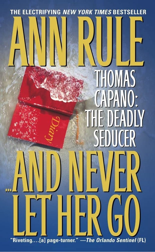 And Never Let Her Go: Thomas Capano: The Deadly Seducer cover image