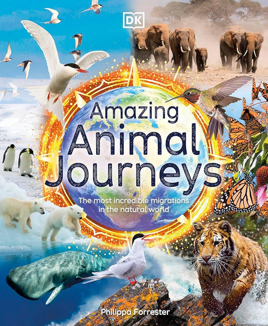 Amazing Animal Journeys: The Most Incredible Migrations in the Natural World (DK Amazing Earth) cover image