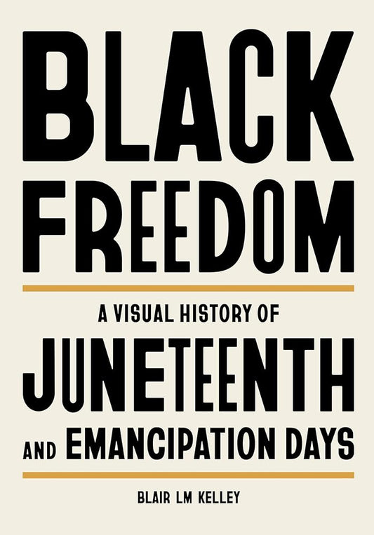 Black Freedom: A Visual History of Juneteenth and Emancipation Days cover image