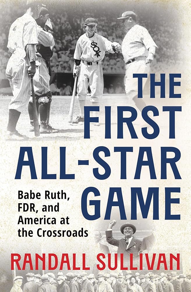 The First All-Star Game: Babe Ruth, FDR and America at the Crossroads cover image