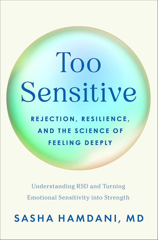 Too Sensitive: Rejection, Resilience, and the Science of Feeling Deeply cover image