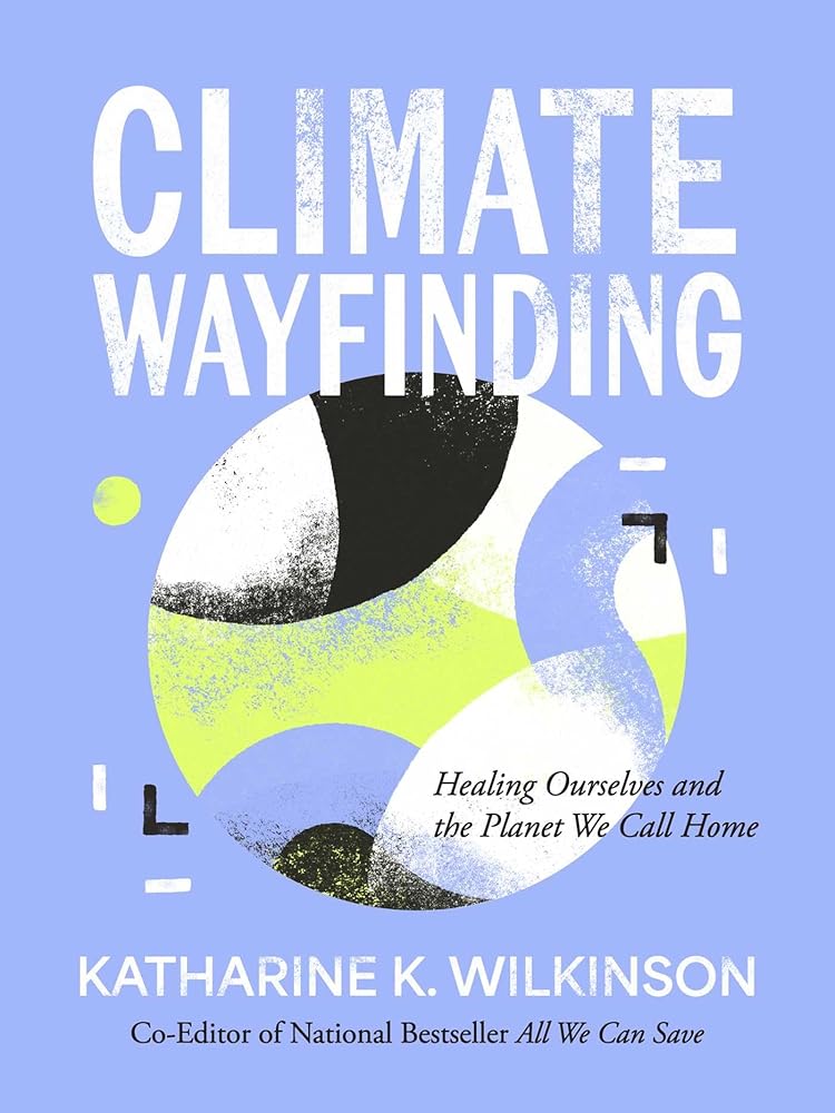 Climate Wayfinding: Healing Ourselves and the Planet We Call Home cover image