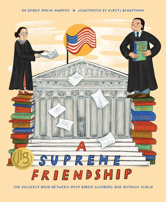 A Supreme Friendship: The Unlikely Bond Between Ruth Bader Ginsburg and Antonin Scalia cover image