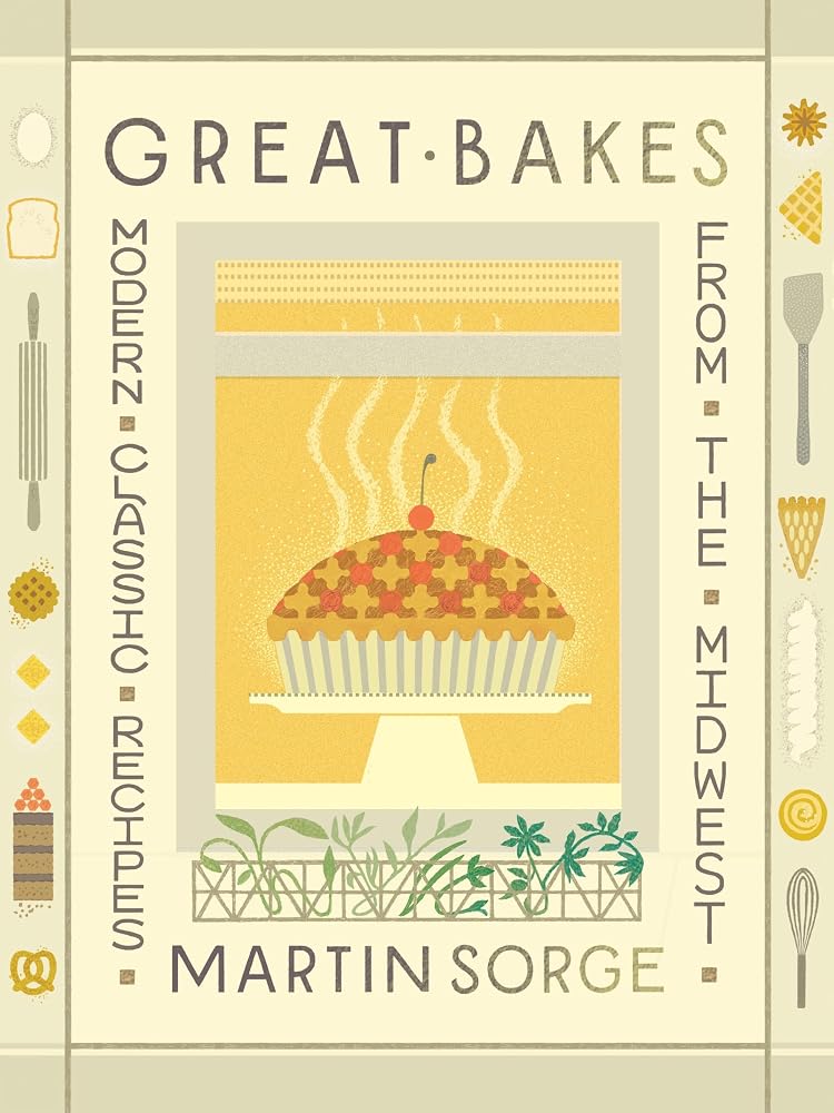 Great Bakes: Modern Classic Recipes from the Midwest cover image