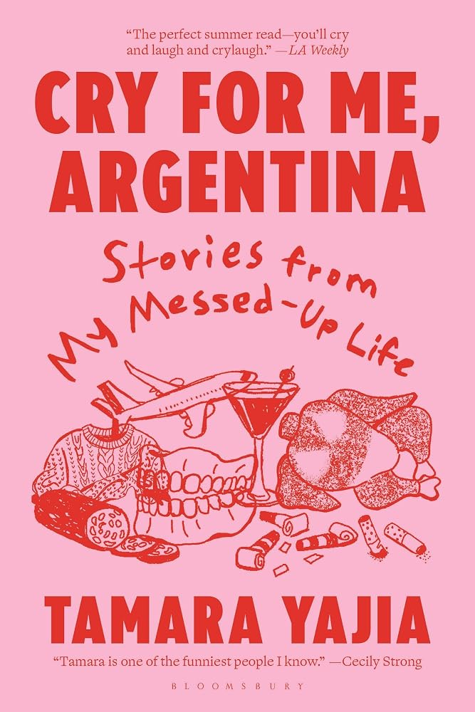 Cry for Me, Argentina: Stories From My Messed-Up Life cover image