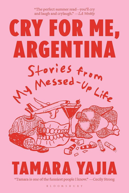 Cry for Me, Argentina: Stories From My Messed-Up Life cover image