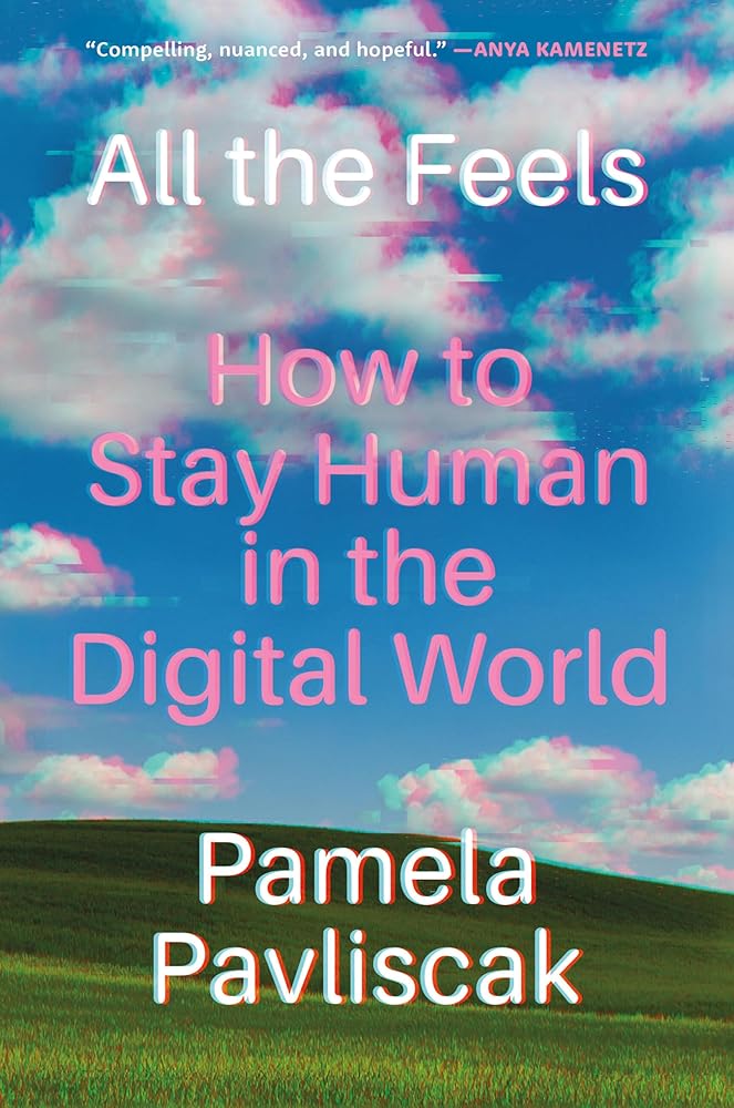 All the Feels: How to Stay Human in the Digital World cover image